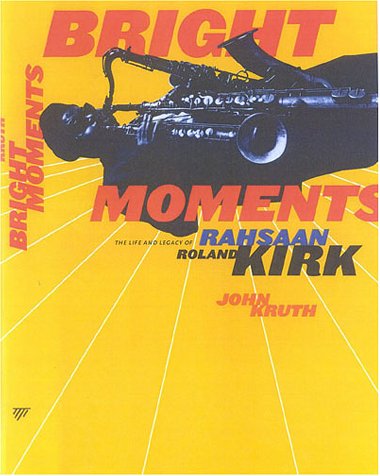 Imagen de archivo de Bright Moments: The Life and Legacy of Rahsaan Roland Kirk a la venta por Companion Books