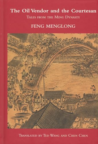 Imagen de archivo de The Oil Vendor and the Courtesan: Tales from the Ming Dynasty a la venta por Post Horizon Booksellers