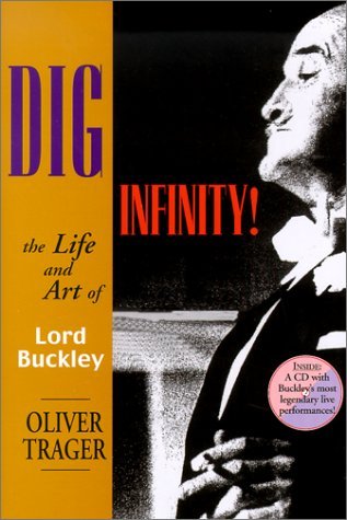 Beispielbild fr Dig Infinityl: The Life and Art of Lord Buckley zum Verkauf von Cambridge Rare Books