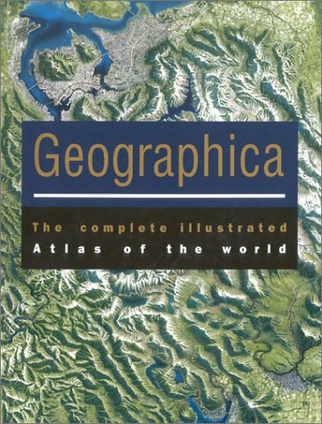 Imagen de archivo de Geographica: The Complete illustrated Atlas of the World a la venta por Books of the Smoky Mountains