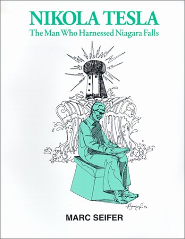 Nikola Tesla: The Man Who Harnessed Niagara Falls (9781566491693) by Seifer, Marc