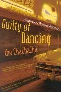 Beispielbild fr Guilty of Dancing the Chachacha zum Verkauf von ThriftBooks-Atlanta