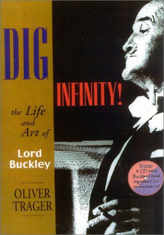 9781566492928: Dig Infinity!: The Life and Art of Lord Buckley