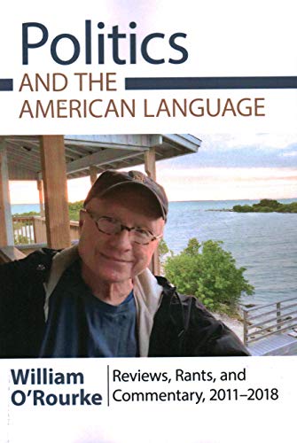 Beispielbild fr Politics and the American Language : Reviews, Rants, and Commentary, 2011-2016 zum Verkauf von Better World Books