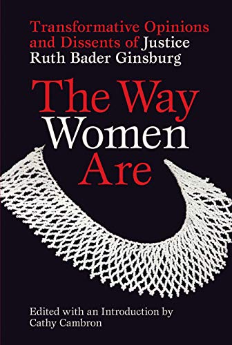 Beispielbild fr The Way Women Are : Transformative Opinions and Dissents by Justice Ruth Bader Ginsburg zum Verkauf von Better World Books