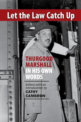 Stock image for Let the Law Catch Up: Thurgood Marshall in His Own Words for sale by SecondSale