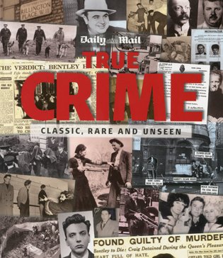 Stock image for True Crime : Classic, Rare and Unseen for sale by Better World Books