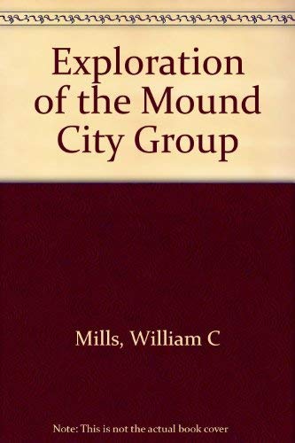 Stock image for EXPLORATION OF THE MOUND CITY GROUP for sale by GLOVER'S BOOKERY, ABAA