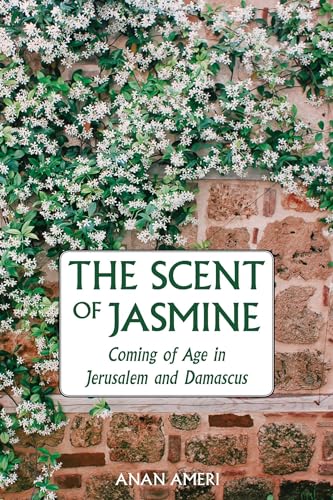 Stock image for The Scent of Jasmine: Coming of Age in Jerusalem and Damascus for sale by Bookmonger.Ltd