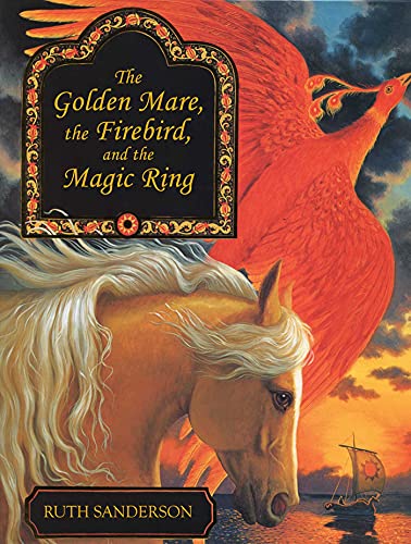 Stock image for The Golden Mare, the Firebird, and the Magic Ring (The Ruth Sanderson Collection) for sale by Once Upon A Time Books