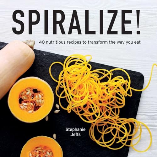 Stock image for Spiralize!: 40 Nutritious Recipes to Transform the Way You Eat for sale by Roundabout Books