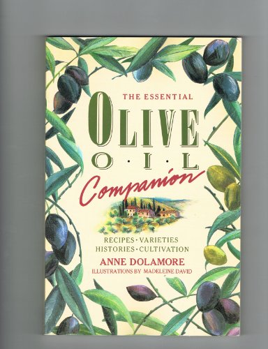 Stock image for The Essential Olive Oil Companion: 100 Recipes, Varieties Histories, Cultivation for sale by SecondSale