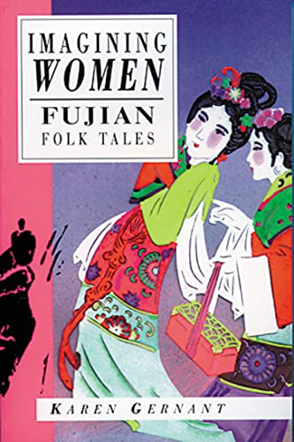 Imagen de archivo de Imagining Women: Fujian Folk Tales (International Folk Tale Series) a la venta por ZBK Books