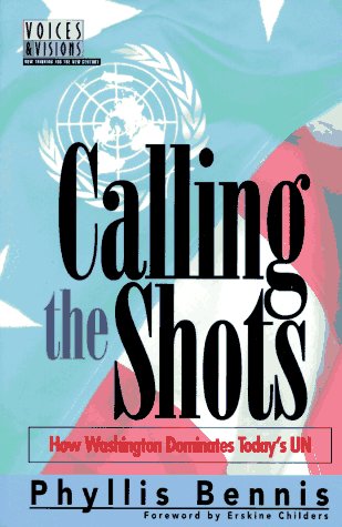 Beispielbild fr Calling the Shots: How Washington Dominates Today's UN (Voices & Visions - New Thinking for the New Century Series) zum Verkauf von Wonder Book