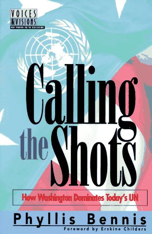 9781566562065: Calling the Shots: How Washington Dominates Today's U.N. (Voices & visions: new thinking for the new century)
