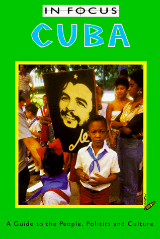 Stock image for Cuba In Focus: A Guide to the People, Politics and Culture (In Focus Guides) for sale by HPB-Diamond