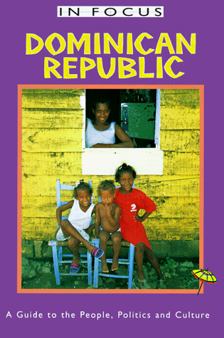 9781566562430: Dominican Republic In Focus: A Guide to the People, Politics and Culture (In Focus Guides)