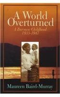 9781566562461: A World Overturned: A Burmese Childhood 1933-1947
