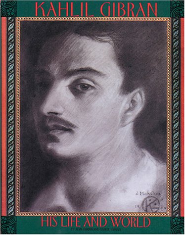 Stock image for Kahlil Gibran: His Life and World (Literature) for sale by SecondSale