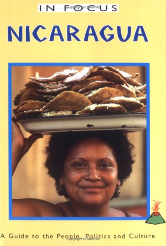 Stock image for Nicaragua in Focus: A Guide to the People, Politics and Culture for sale by ThriftBooks-Atlanta