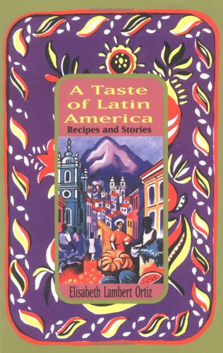 Stock image for A Taste of Latin America: Recipes and Stories for sale by Vassilian Hamo