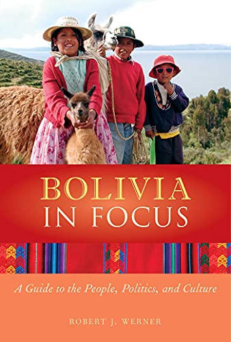 9781566562997: Bolivia in Focus: A Guide to the People, Politics, and Culture (The in Focus Guides)