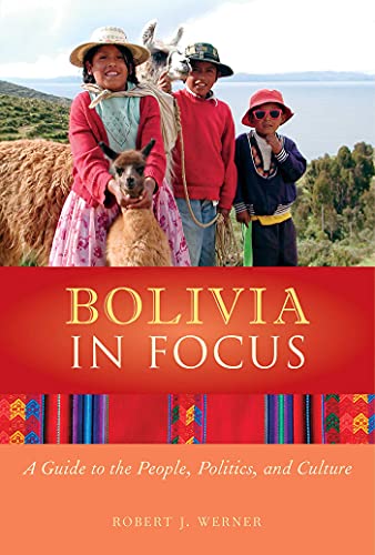 Stock image for Bolivia in Focus: A Guide to the People, Politics and Culture (In Focus Guides) for sale by Wonder Book