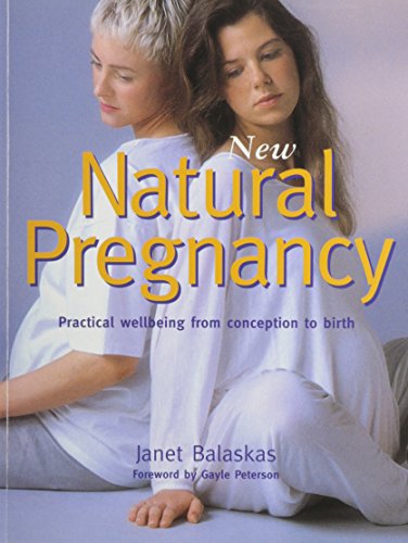 Beispielbild fr New Natural Pregnancy : Practical Wellbeing from Conception to Birth zum Verkauf von Better World Books