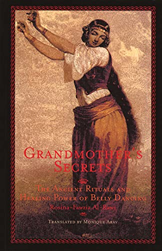 9781566563260: Grandmother's Secrets: The Ancient Rituals and Healing Power of Belly Dancing