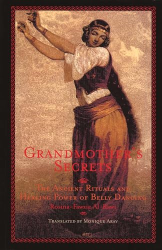 Grandmother's Secrets: The Ancient Rituals and Healing Power of Belly Dancing