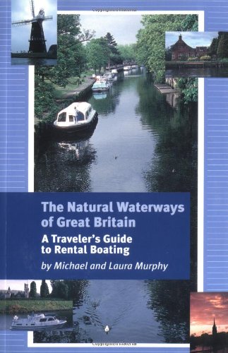Imagen de archivo de The Natural Waterways of Great Britain A Traveller's Guide to Rental Boating a la venta por David's Books