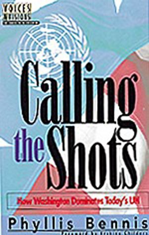 9781566563536: Calling the Shots: How Washington Dominates Today's UN