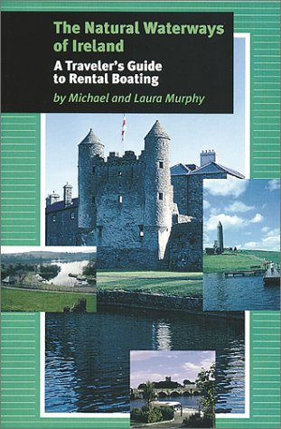 Stock image for The Natural Waterways of Ireland: A Traveller's Guide to Rental Boating for sale by Goldstone Books