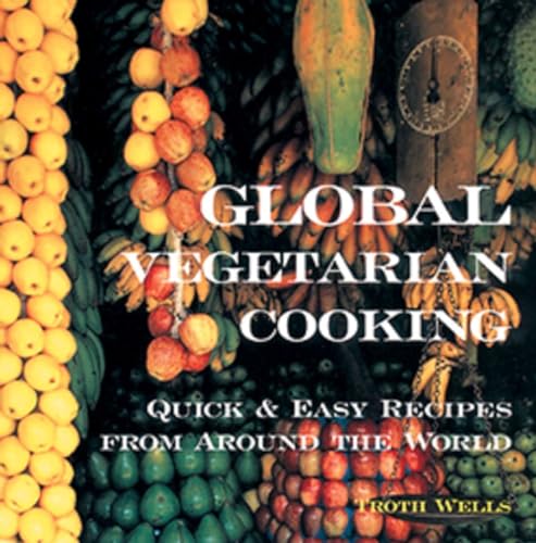 Beispielbild fr Global Vegetarian Cooking: Quick & Easy Recipes from Around the World zum Verkauf von Gulf Coast Books