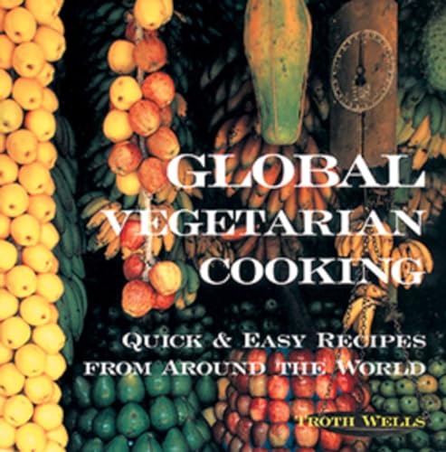 9781566563826: Global Vegetarian Cooking: Quick & Easy Recipes from Around the World: Quick and Easy Recipes from Around the World