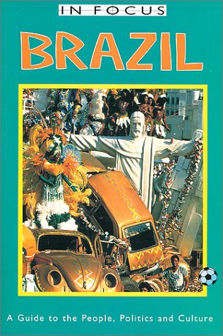 Stock image for In Focus Brazil a Guide to the People Politics and Culture (BRAZIL (IN FOCUS GUIDES)) for sale by HPB Inc.