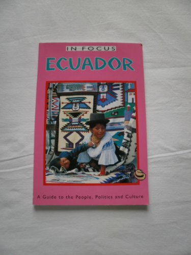 Beispielbild fr Ecuador in focus: A Guide to the People, Politics and Culture (In Focus Guides) zum Verkauf von Wonder Book