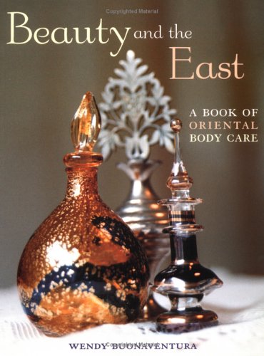 Stock image for Beauty and the East: A Book of Oriental Body Care for sale by Wonder Book