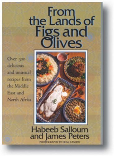 Beispielbild fr From the Lands of Figs and Olives : Over 300 Delicious and Unusual Recipes from the Middle East and North America zum Verkauf von Better World Books