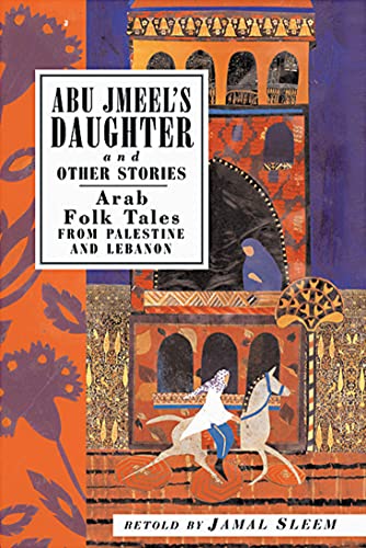 9781566564182: Abu Jmeel's Daughter and Other Stories: Arab Folk Tales from Palestine and Lebanon