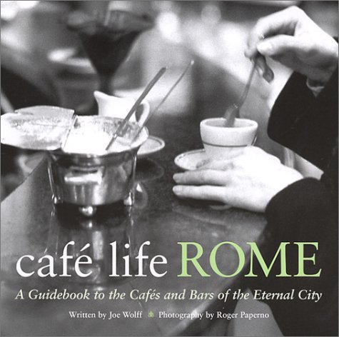 Beispielbild fr Cafe Life Rome: A Guidebook to the Cafes and Bars of the Eternal City zum Verkauf von WorldofBooks