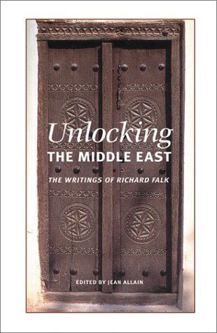 Imagen de archivo de Unlocking the Middle East : Writings of Richard Falk a la venta por Better World Books