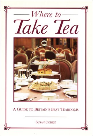 9781566564816: Where to Take Tea: A Guide to Britain's Best Tearooms