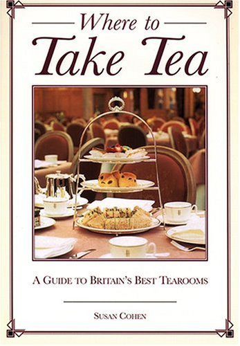 9781566564823: Where To Take Tea: A Guide To Britain's Best Tearooms