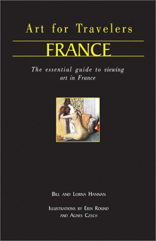 Beispielbild fr Art for Travellers France: The Essential Guide to Viewing Art in France zum Verkauf von SecondSale