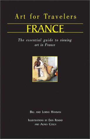 Stock image for Art for Travellers France: The Essential Guide to Viewing Art in Paris and its Surrounds for sale by Ergodebooks