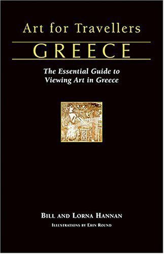 Stock image for Art For Travellers Greece: The Essential Guide To Viewing Art In Greece for sale by The Yard Sale Store