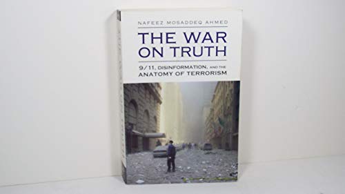 The War On Truth: 9/11, Disinformation And The Anatomy Of Terrorism (9781566565967) by Ahmed, Nafeez Mosaddeq