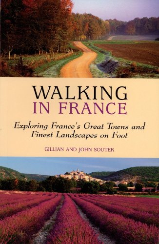 Beispielbild fr Walking in France : Exploring France's Great Towns and Finest Landscapes on Foot zum Verkauf von Better World Books