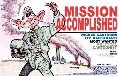 Mission Accomplished: Wicked Cartoons by America's Most Wanted Political Cartoonist